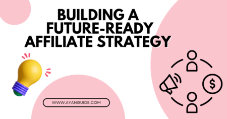 What is the future of affiliate marketing in 2024 "Building a Future-Ready Affiliate Strategy"