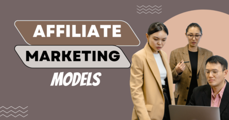 Affiliate marketing Models 