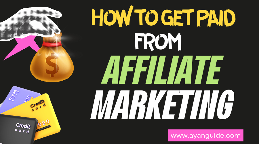 How to get paid from Affiliate Marketing