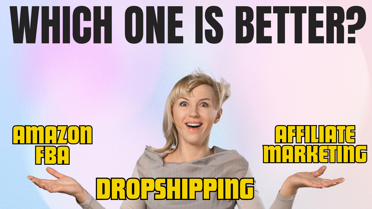Amazon FBA vs Affiliate Marketing vs Dropshipping
