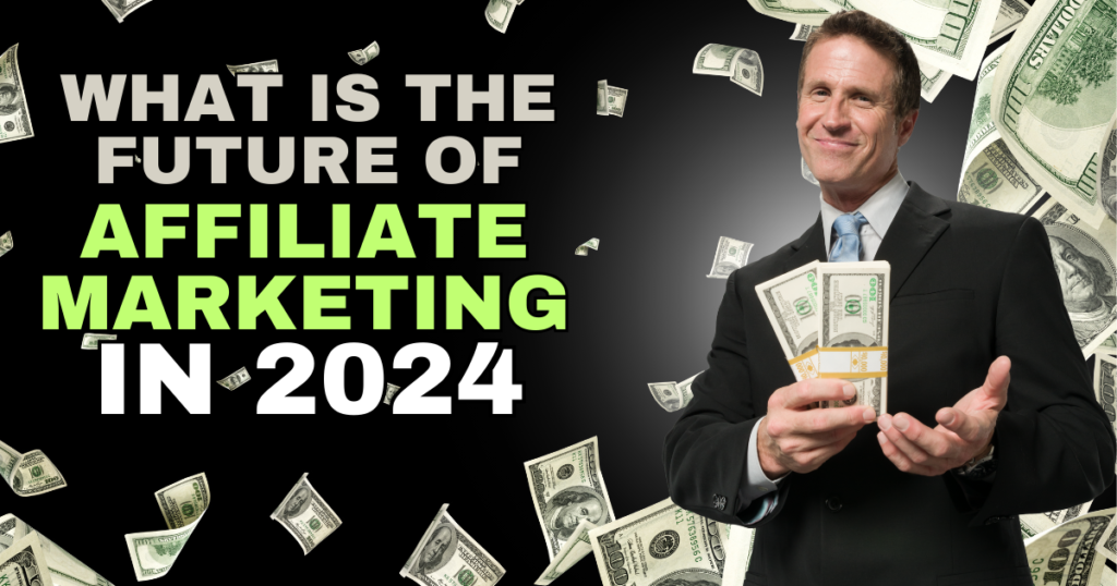 What is the future of affiliate marketing in 2024