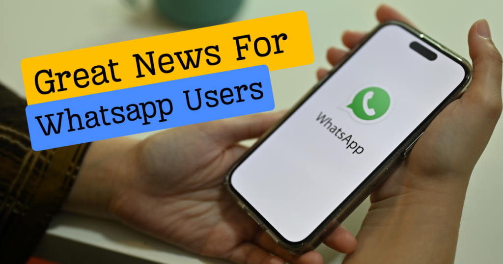 Great News For Whatsapp Users