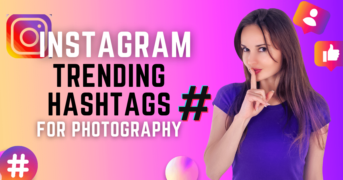 instagram trending hashtags today for photography