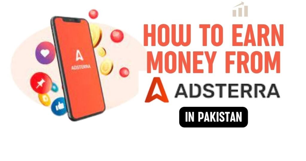 How to Earn Money from Adsterra in Pakistan
