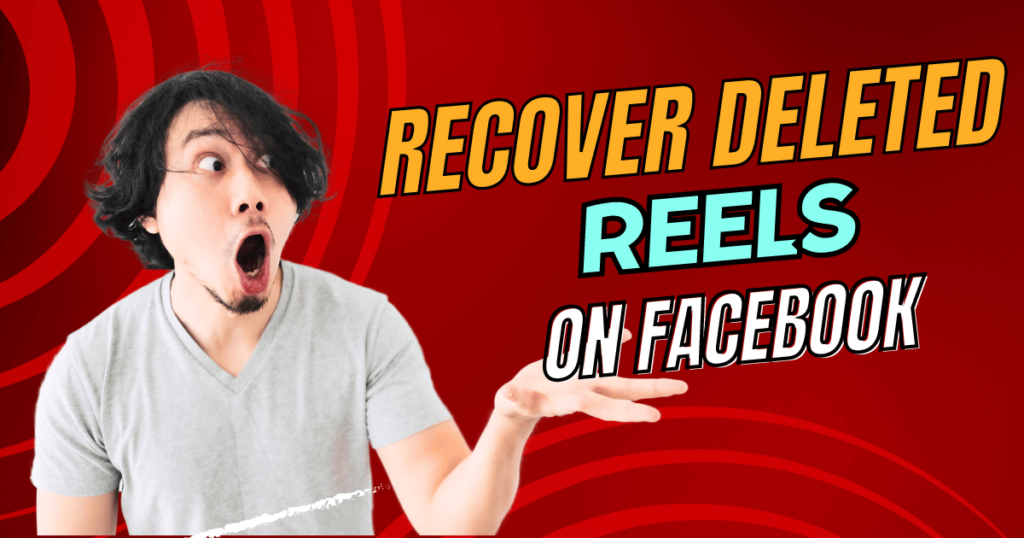 How to Recover Deleted Reels on Facebook