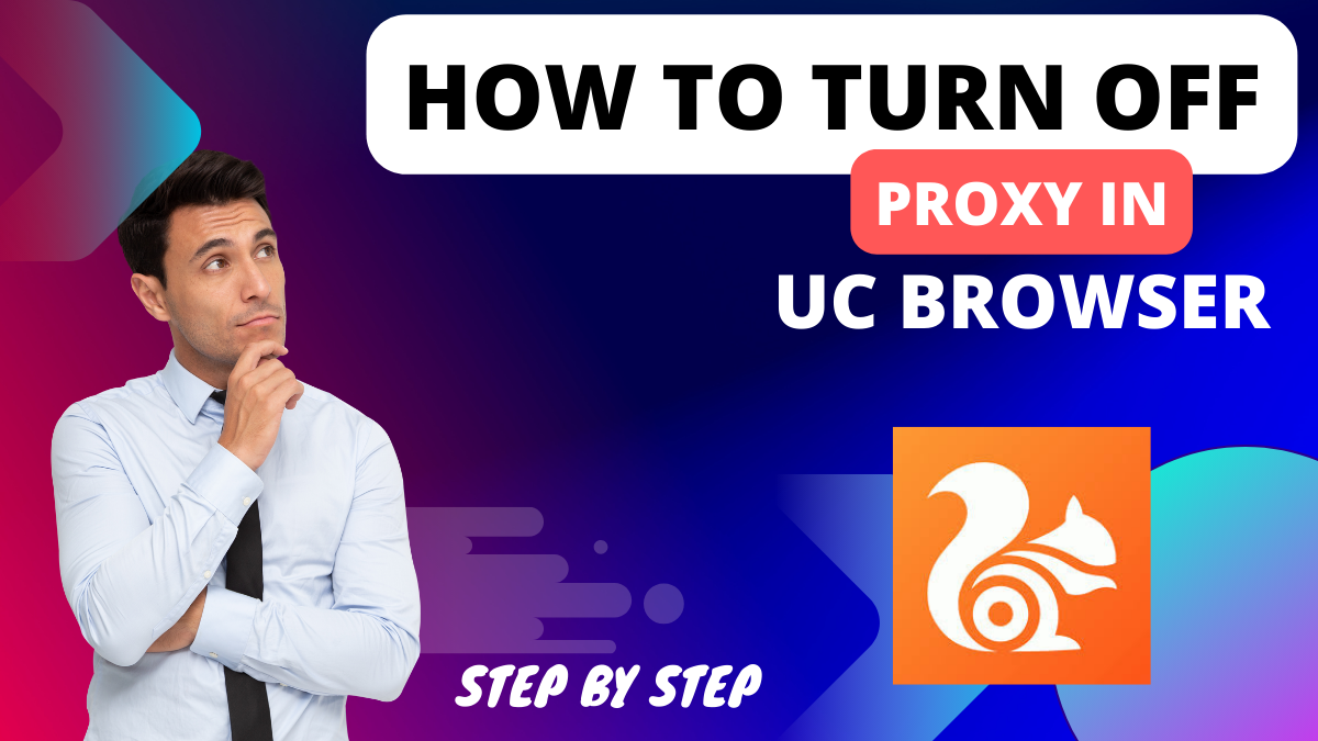 how to turn off proxy in uc browser